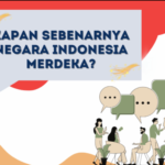 Kapan Sebenarnya Negara Indonesia Merdeka?