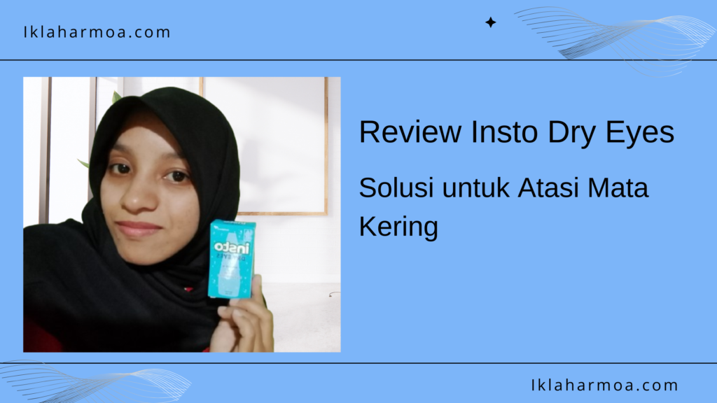 Review Insto Dry Eyes, Solusi untuk Obati Mata Kering
